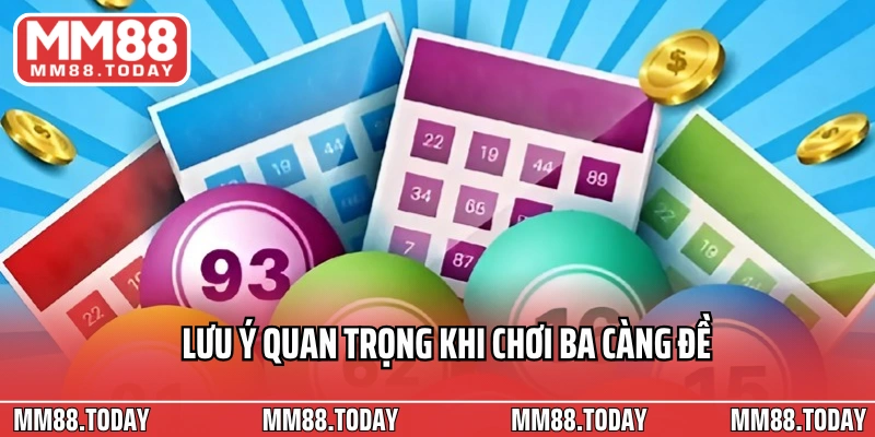 Lưu ý quan trọng khi chơi ba càng đề